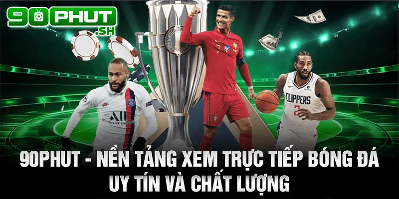 90phut - Nền tảng xem trực tiếp bóng đá uy tín và chất lượng